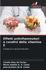 Effetti antinfiammatori e curativi della vitamina E by Camila Dias de Farias Pap