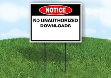 Notice No Unauthorized Downloads 18x24 in Yard Road Sign w/ Stand