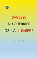 Guy-NoëL Aubry | Sagesse Du Guerrier De La LumièRe | Taschenbuch | FranzöSisch