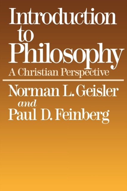 Introduction to Philosophy A Christian Perspective by P Geisler PAPERBACK