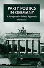 Party Politics in Germany: A Comparative Politics Approach by Charles Lees (Hardback, 2005)