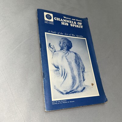 Channels of His Spirit - A Study of the Acts  PB VTG Book Weaver & . Christian