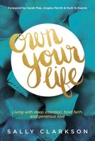 Own Your Life ~ Sally Clarkson ~ 9781414391281