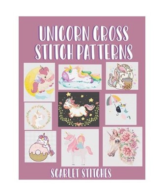 Unicorn Cross Stitch Patterns: 9 Stunning Cross Stitch Patterns, Stitches, Scarl