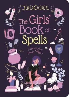 The Girls Book of Spells: Release Your Inner Magic - Paperback - GOOD