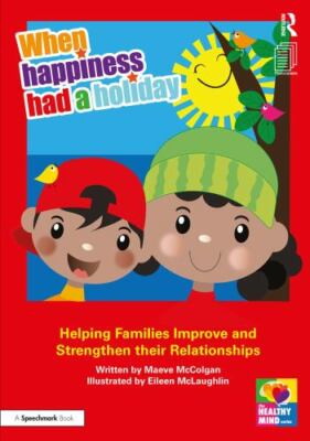 When Happiness Had a Holiday : Helping Families Improve and Strengthen Their ...