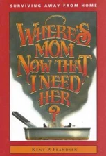 Where's Mom Now That I Need Her?: Surviving Away from Home - ACCEPTABLE