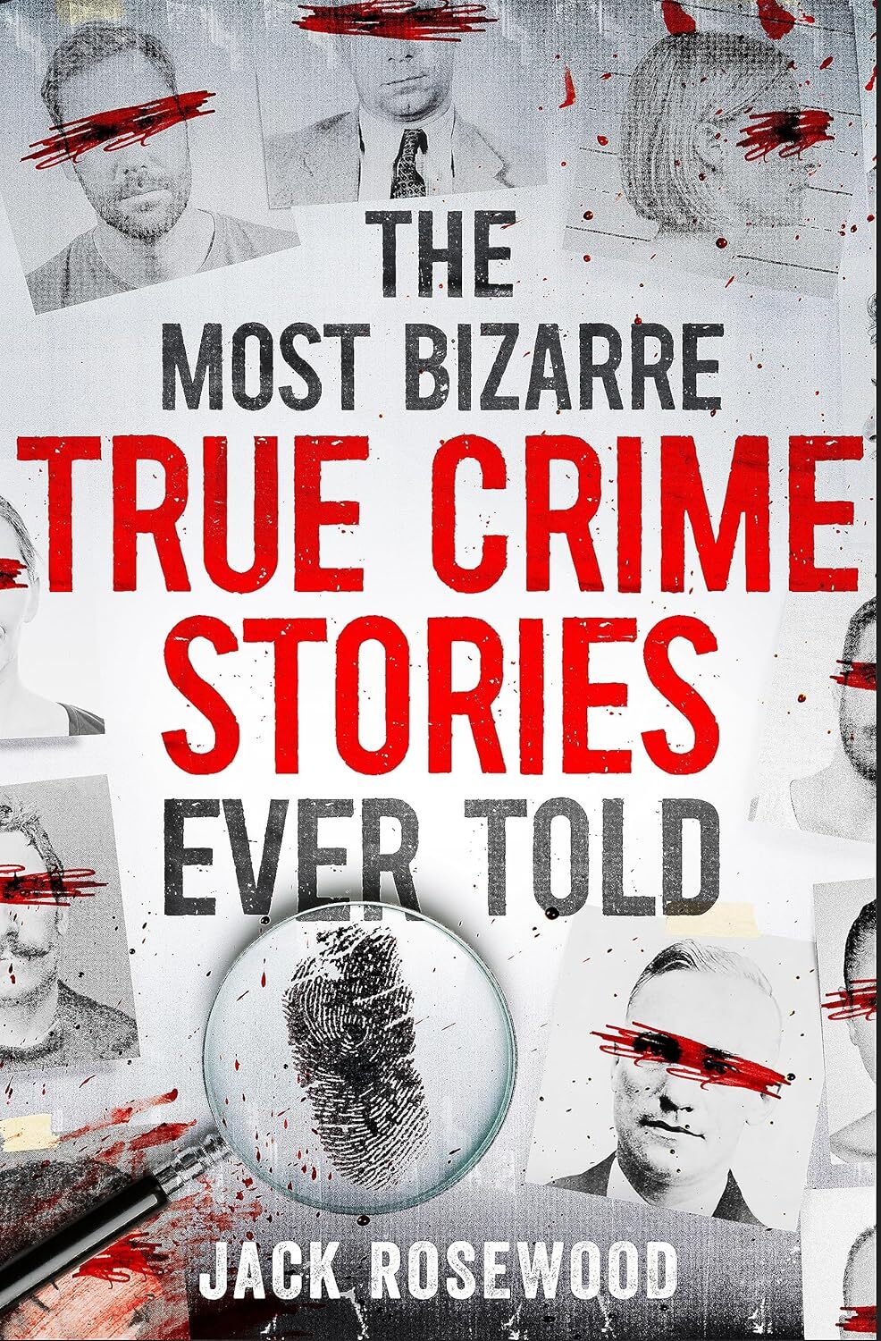 The Most Bizarre True Crime Stories Ever Told: 20 by Jack Rosewood (PB 2023) - Image 2