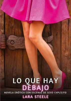 Lo que hay debajo Lara Steele
