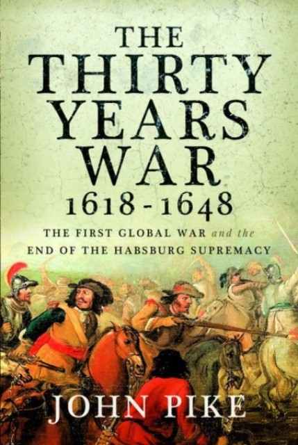 The Thirty Years War, 1618 - 1648 by John Pike (Paperback Book)