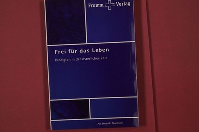 325308 Benedikt Müntnich FREI FÜR DAS LEBEN Fromm Verlag Predigten in der