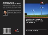 Khaldoun El Ouazzani | Rischio Bancario E Di Finanziamento: Il Caso Del Marocco