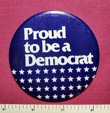 PROUD TO BE DEMOCRAT PARTY SUPPORT POLITICAL ELECTION CAMPAIGN PINBACK BUTTON