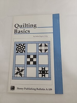 Quilting Basics: Storey's Country Wisdom Bulletin A-109 by Rogers-Gillig, Debra