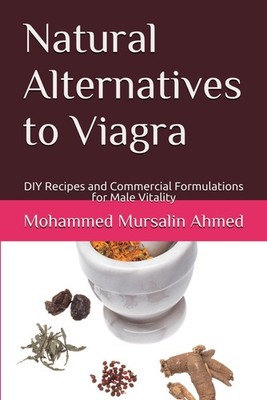 Natural Alternative to Viagra DIY Recipes Commercial Formulation Male Paperback