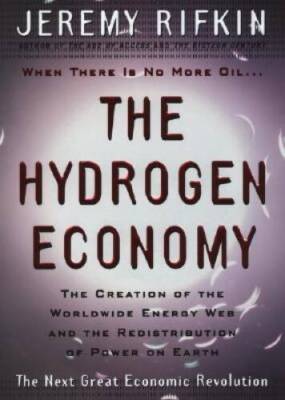 The Hydrogen Economy - Hardcover By Rifkin, Jeremy - GOOD