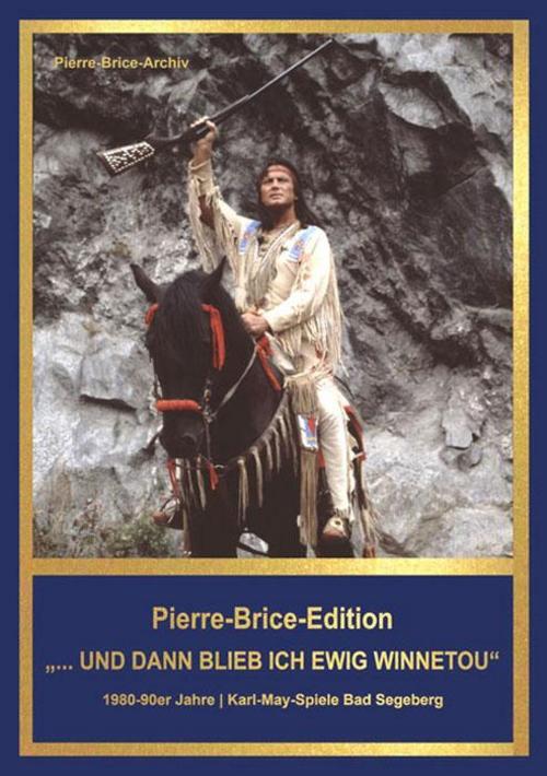 Thumbnail - Pierre-brice-edition Band 3 ""...und Dann Blieb Ich Ewig Winnetou"",