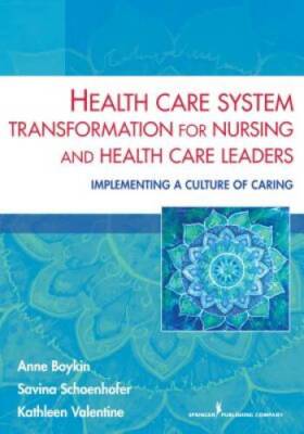Health Care System Transformation for Nursing and Health Care Leaders: Im - GOOD