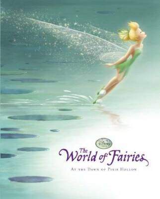 The World of Fairies: At the Dawn of Pixie Hollow - Hardcover - GOOD