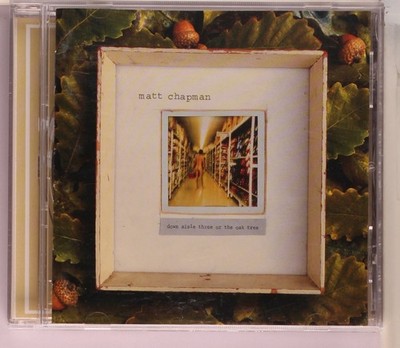 Matt Chapman - Down Aisle Three Or The Oak Tree (CD 2003)