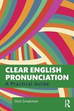 Clear English Pronunciation: A Practical Guide by Dick Smakman (paperback)