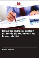 Habib Ahmad | Relation Entre La Gestion Du Fonds De Roulement Et La Rentabilité