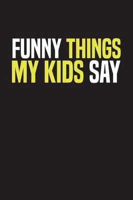 Funny Things My Kids Say: Best gift idea for mom or dad to remember all the quot