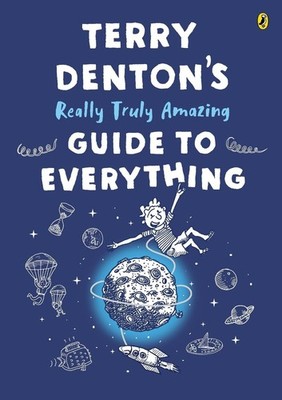 Terry Denton's Really Truly Amazing Guide to Everything by Terry Denton (English