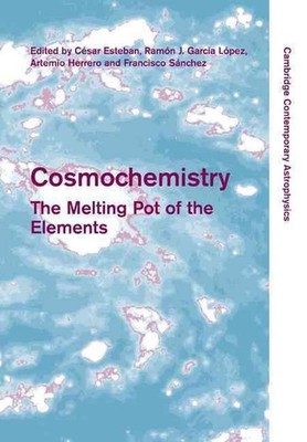 Cosmochemistry: The Melting Pot of the Elements by C. Esteban (English) Paperbac