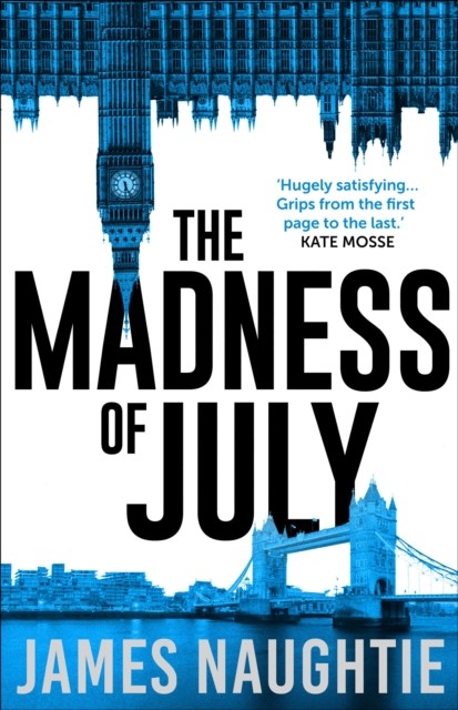 The Madness of July by James Naughtie (Paperback Book)