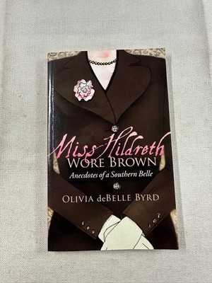 Miss Hildreth Wore Brown Olivia deBelle Byrd 2010 Signed Anecdotes Morgan James