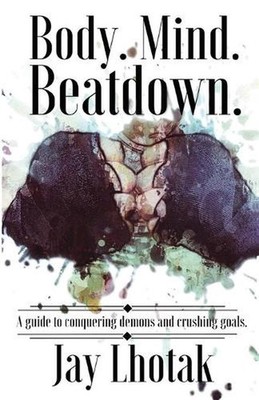 Body. Mind. Beatdown. by Jay Lhotak (English) Paperback Book