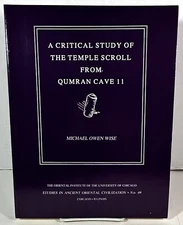 Critical Study of Temple Scroll from Qumran Cave 11 by Michael Owen Wise 1990