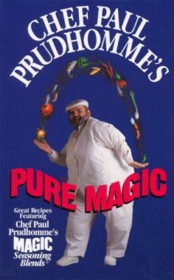 Chef Paul Prudhomme's Pure Magic by Prudhomme, Paul