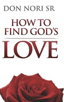 Don Nori | How To Find God's Love | Buch | Englisch (2018) | Gebunden