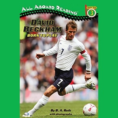 David Beckham: Born to Play (All Aboard R..., Roth, B A