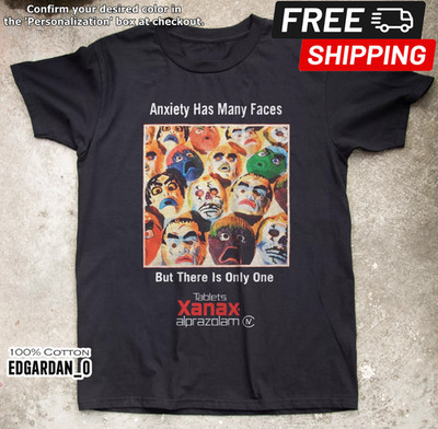 Xanax - Anxiety Has Many Faces Funny Unisex Black, White T-shirt