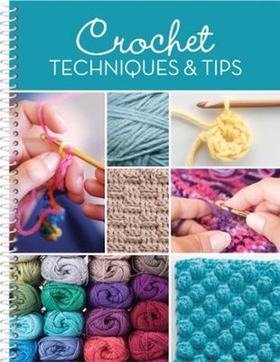 Crochet Techniques and Tips Spiral Publications International Ltd