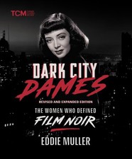 Dark City Dames: The Women Who Defined Film N...