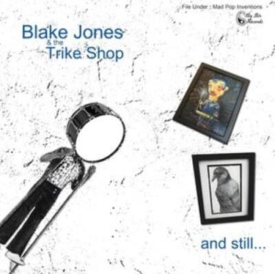 BLAKE JONES & THE TRIKE SHOP: AND STILL... - LP vinyl *BRAND NEW*