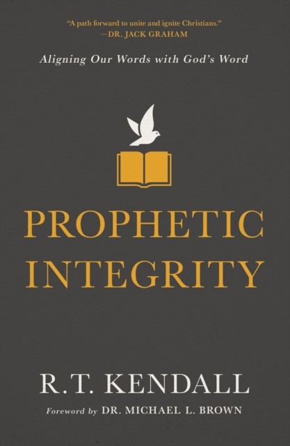 Prophetic Integrity by R.T. Kendall (Paperback Book)