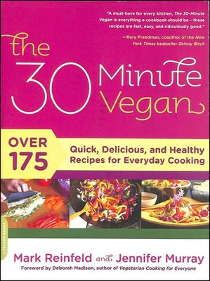 The 30-Minute Vegan: Over 175 Quick, Delicious, and Healthy Recipes for Ever...