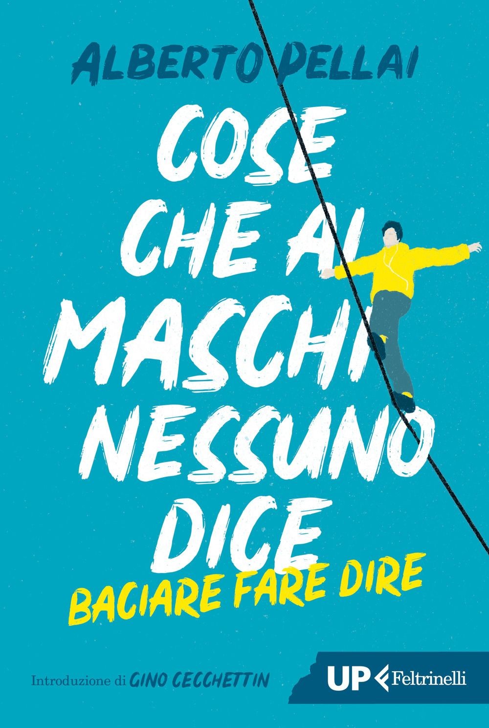 Libri Alberto Pellai - Cose Che Ai Maschi Nessuno Dice. Baciare Fare Dire. Nuova