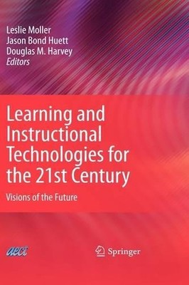 Learning and Instructional Technologies for the 21st Century: Visions of the Fut