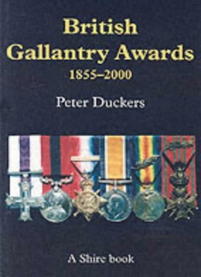 British Gallantry Awards, 1855-2000 (Shire Album) By Peter Duckers