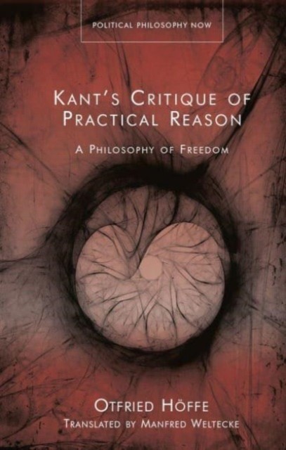 Kant’s Critique of Practical Reason: A Philosophy of  by Otfried Höffe HARDBACK