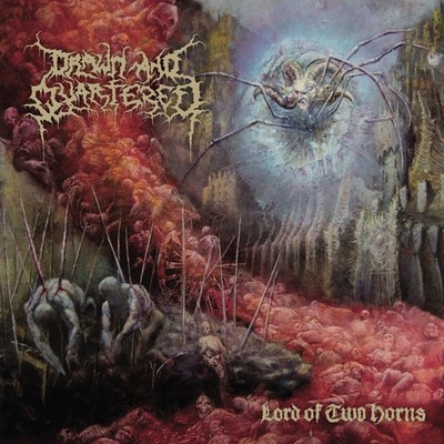 DRAWN AND QUATERED - Lord of Two Horns Disinter Internal Bleeding Pyrexia Vile