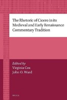The Rhetoric Of Cicero In Its Medieval And Early Renaissance Commentary Traditio