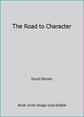 The Road to Character by David Brooks