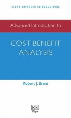 Advanced Introduction to Cost Benefit Analysis by Robert J. Brent PAPERBACK